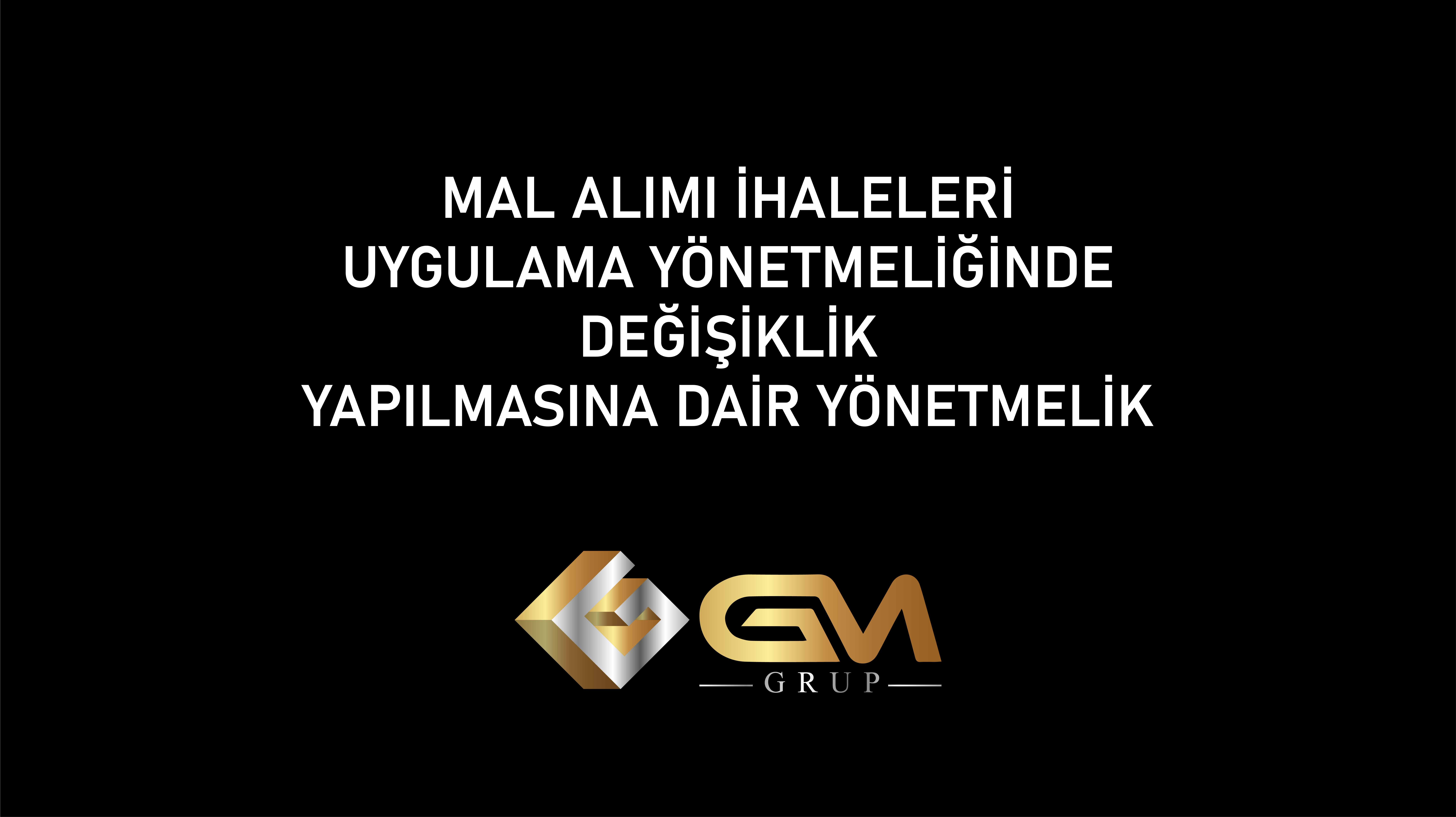 MAL ALIMI İHALELERİ UYGULAMA YÖNETMELİĞİNDE DEĞİŞİKLİK YAPILMASINA DAİR YÖNETMELİK